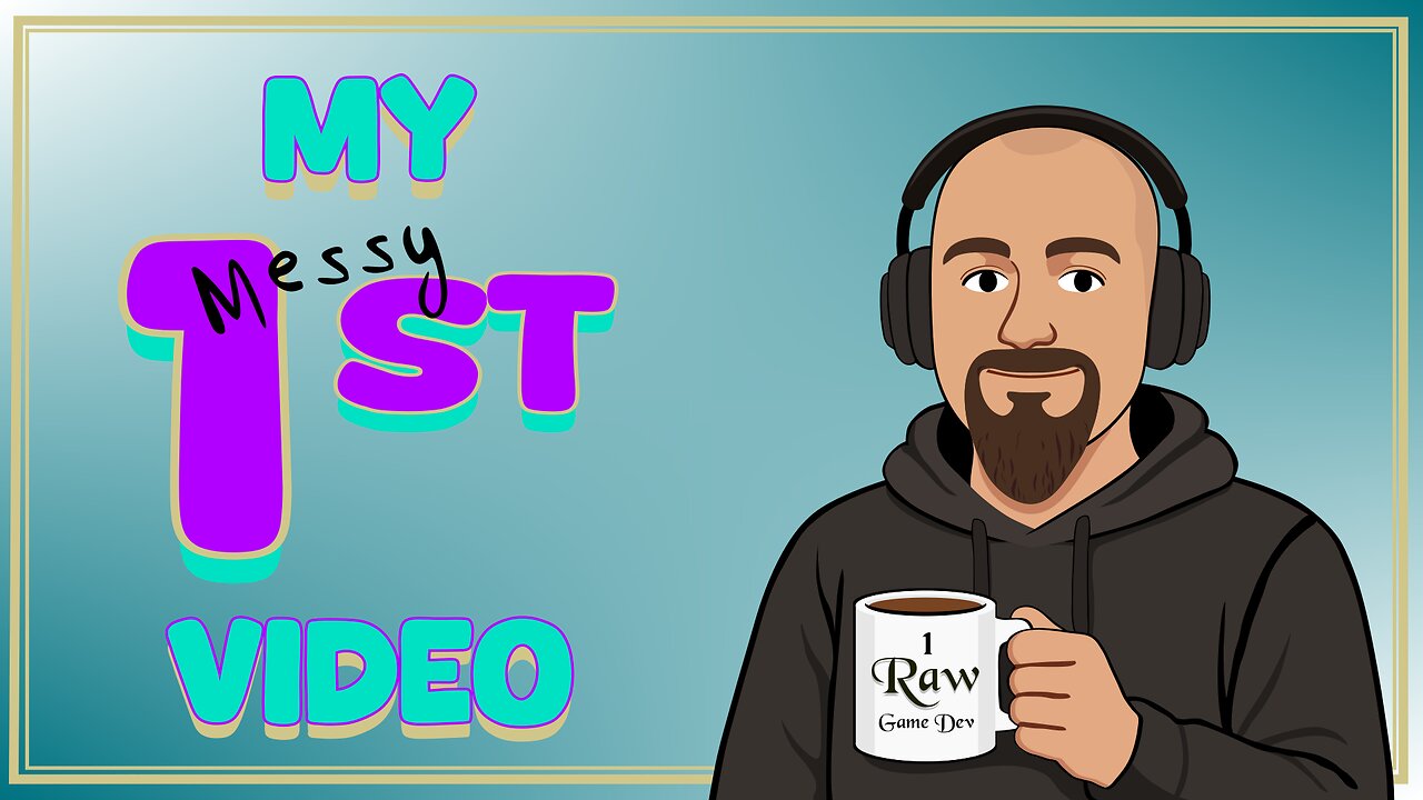 Game Dev & Gaming Adventures — My Messy First Video