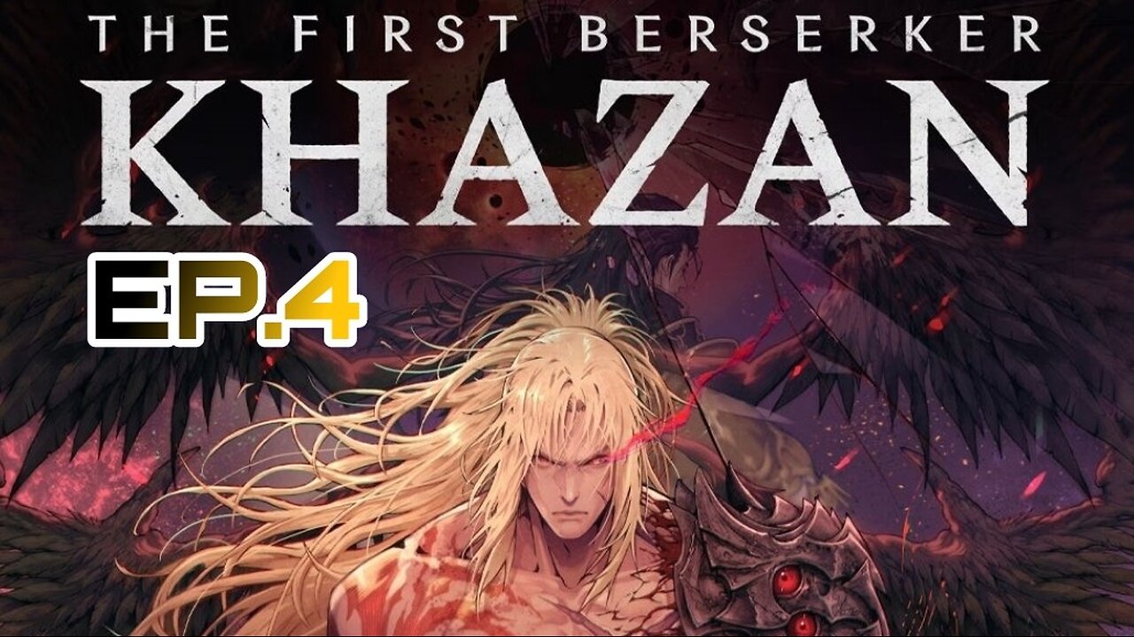 THE FIRST BERSERKER KHAZAN EP.4