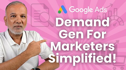 Unlocking The Power Of Google Ads Demand Gen: A Simple Guide For Marketers
