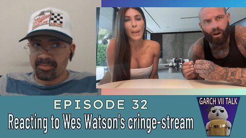 Episode #32 - Making amends from the previous episode + Wes Watson never-ending latest