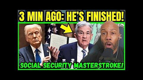 Trump's Social Security Mastermove Just Exposed Powell’s $2.5B Lie—Now Facing Prison