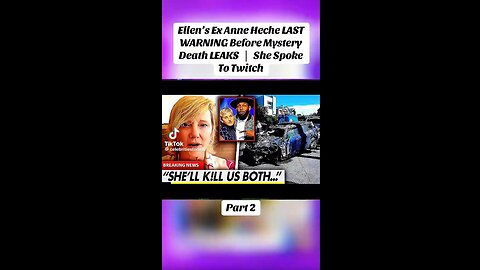 Pt2 Ellen's Ex Anne Heche LAST WARNING before Mystery Death Leaks - she spoke to Twitch