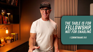 The Table Is for Fellowship, Not for Enabling | 1 Corinthians 5:11