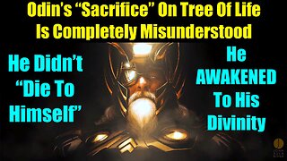 Odin's Sacrifice Is Completely Misunderstood - He Didn't Die To His Ego, He Awakened To His God Self