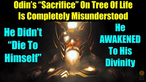 Odin's Sacrifice Is Completely Misunderstood - He Didn't Die To His Ego, He Awakened To His God Self