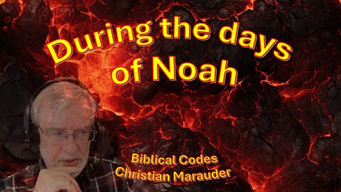 During the Days of Noah - the Genesis 6 Code