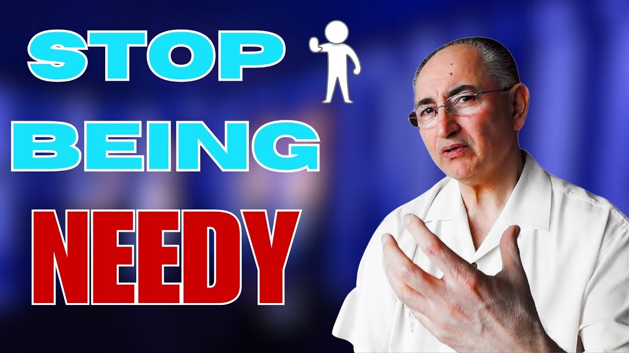 How To Stop Being Needy!