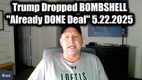 Trump Just Dropped BOMBSHELL "Already DONE Deal" 5.22.25 - Brad Barton SHOCKING News