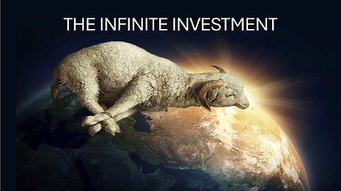 2. The Infinite Investment -- The Gospel As You Have Never Heard It Before