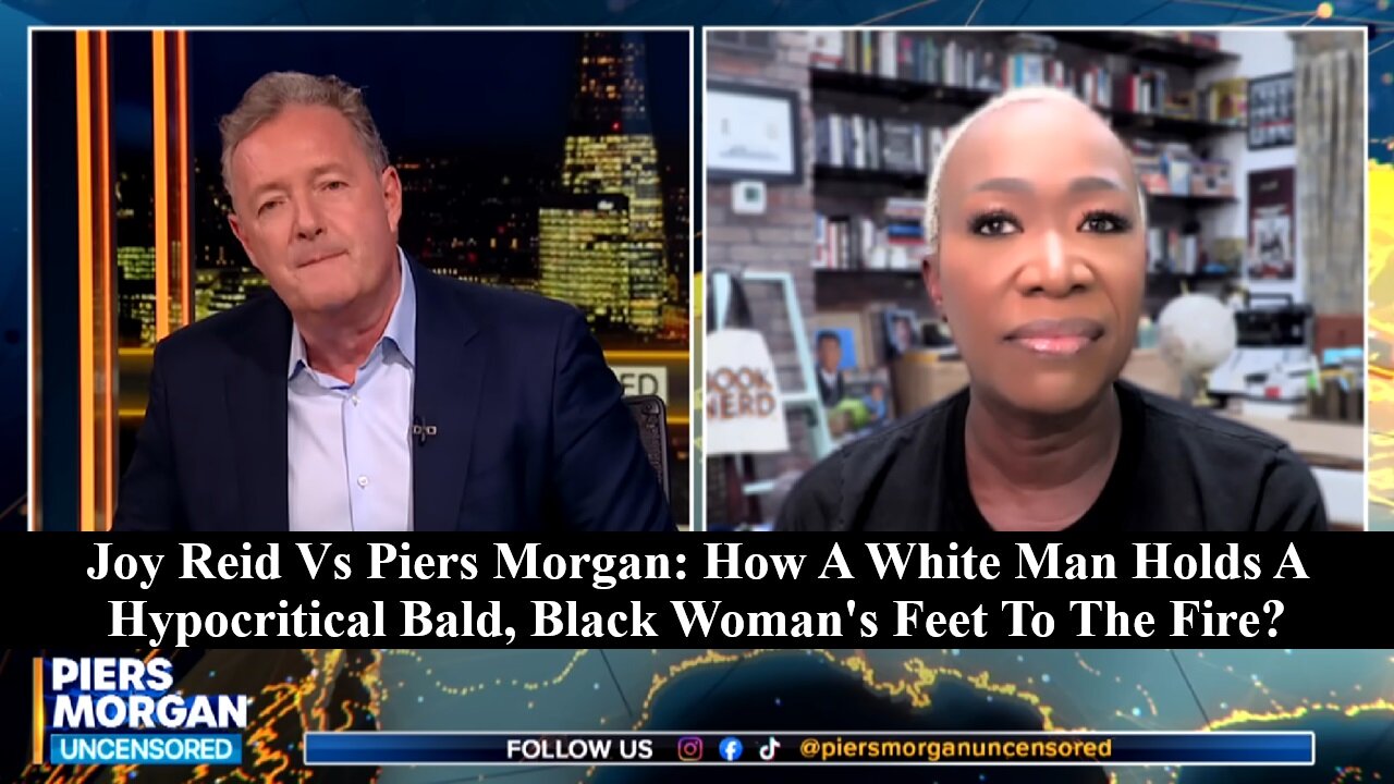 Joy Reid Vs Piers Morgan: Watch How A White Man Makes A Bald Black Woman's Look Like A Fool!