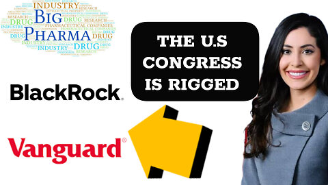 Congress Insider Trading- 33% Of Congress Personally Invested In Big Pharma, Blackrock and Vanguard