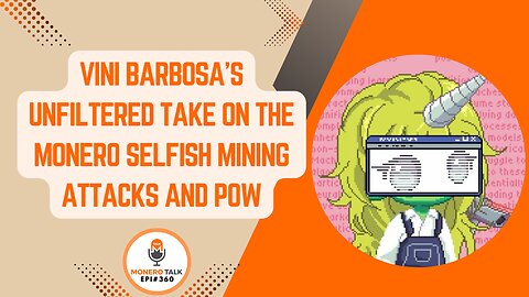 Vini Barbosa’s unfiltered take on the Monero selfish mining attacks and PoW | EPI 360