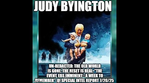 Judy Byington: Un-Redacted: Special Intel Report 7/20/25