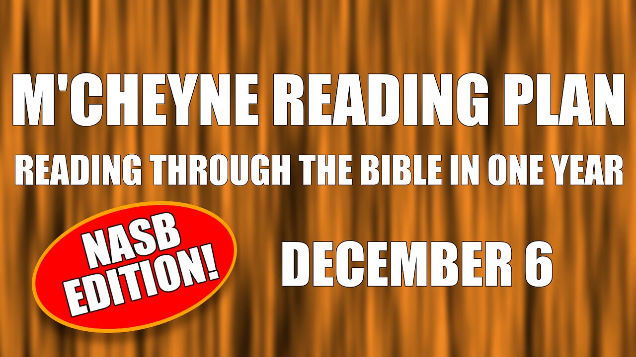Day 340 - December 6 - Bible in a Year - NASB Edition