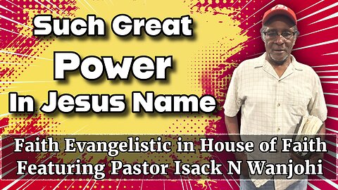 Faith Evangelistic in House of Faith featuring Pastor Isack N. Wanjohi 8-17-25