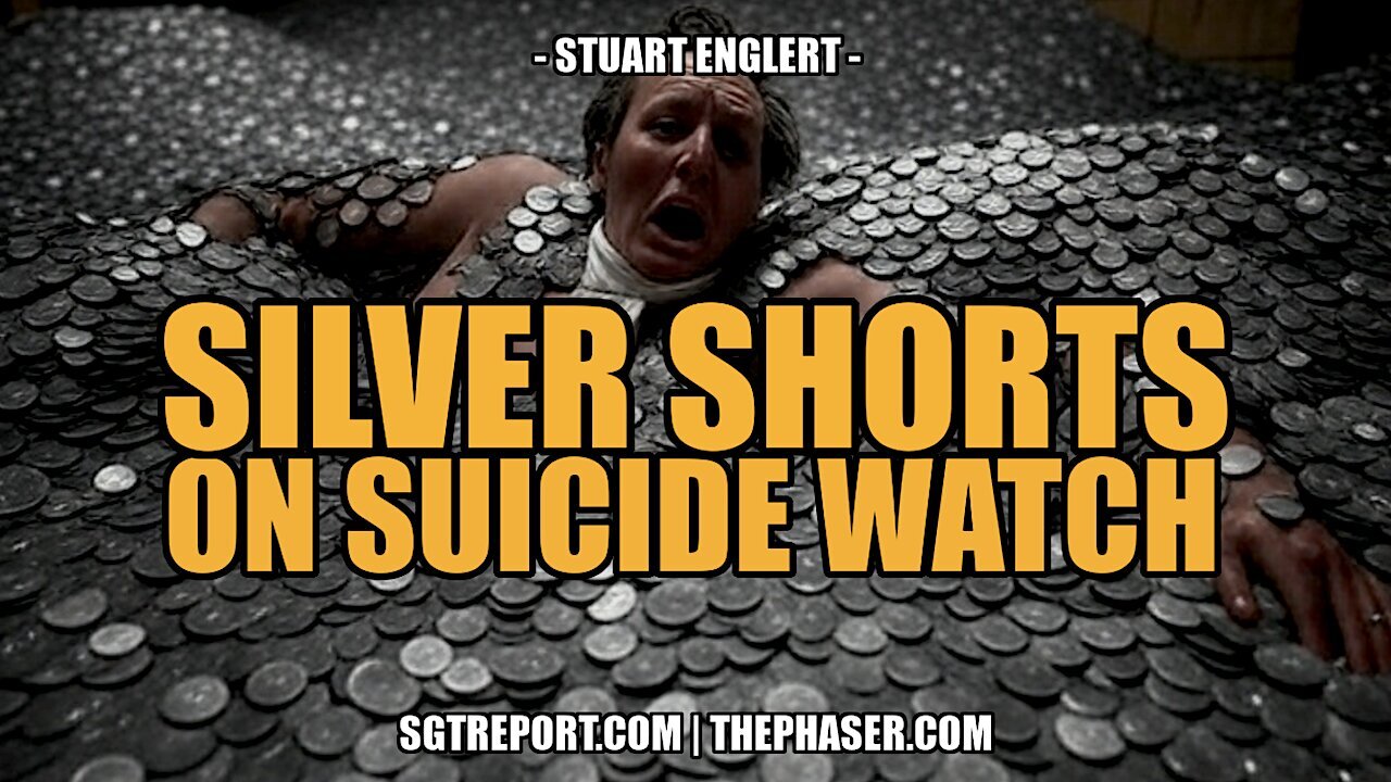 SILVER SHORTS ON SUICIDE WATCH - Stuart Englert