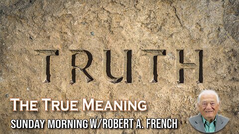 The True Meaning | Sunday Morning w/ Robert A. French