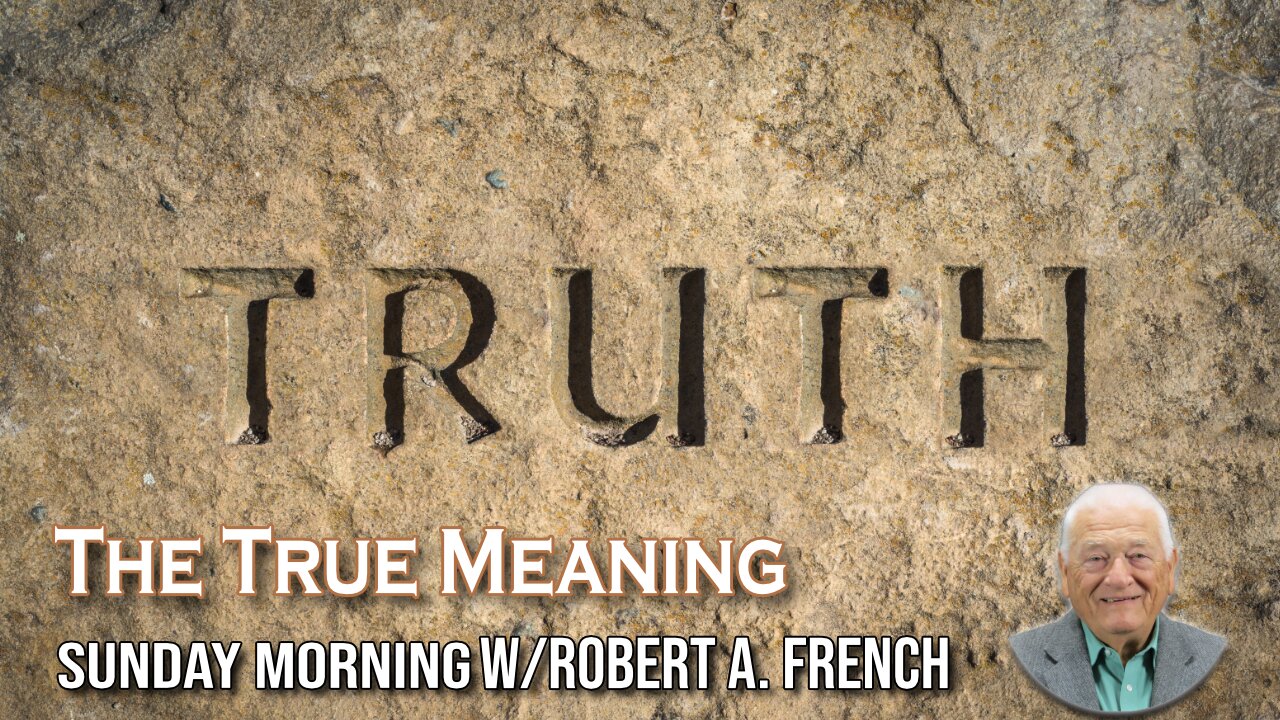 The True Meaning | Sunday Morning w/ Robert A. French