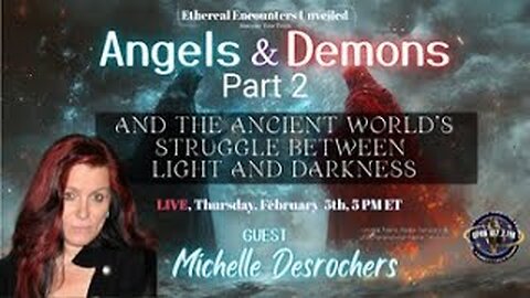 Ethereal Encounters-PT 2-The Ancient World's Struggle Between Light and Darkness-Michelle Desrochers