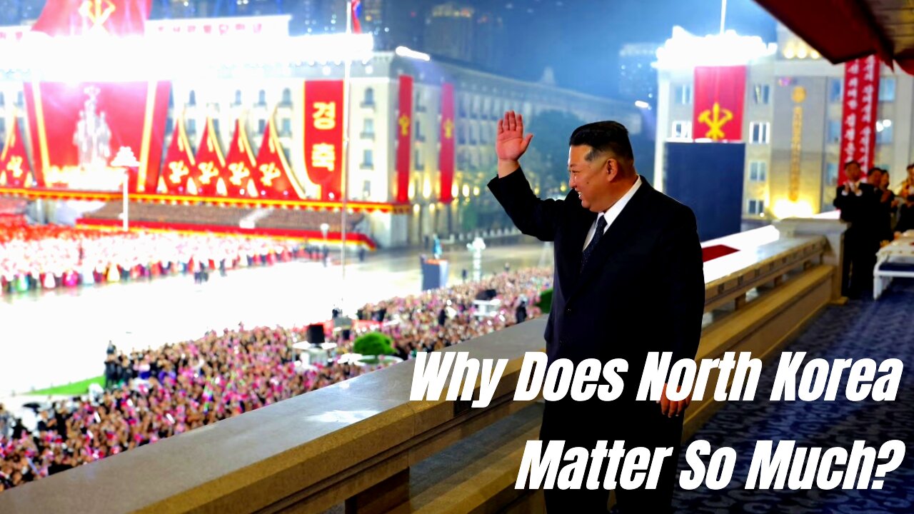 Why Does North Korea Matter So Much?
