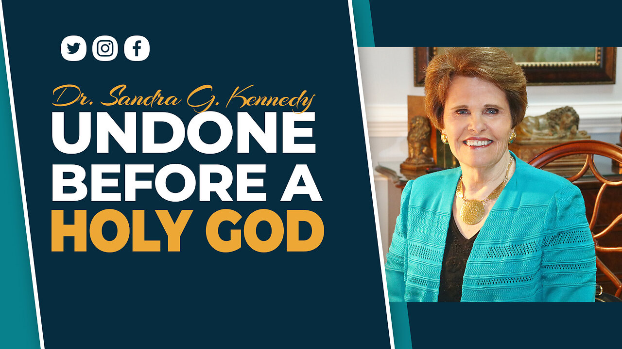 Undone Before A Holy God | Dr. Sandra G. Kennedy