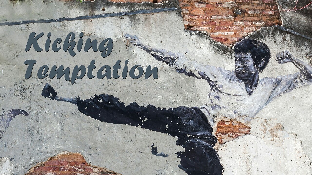 Kicking Temptation - Sermon