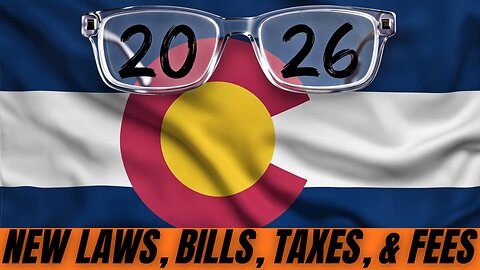 Colorado's NEW Laws, Bills, Taxes & Fees