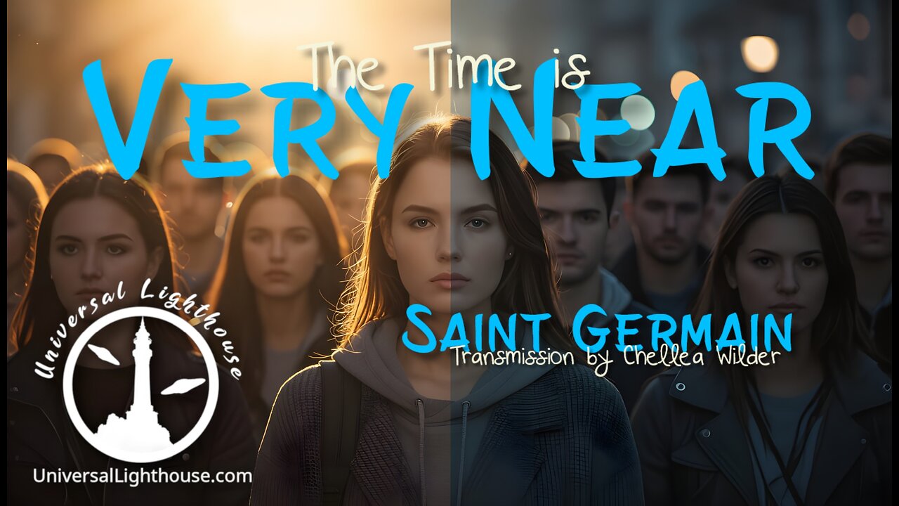 The Time is Very Near ~ Saint Germain ~ Chellea Wilder