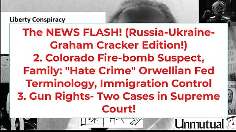 Liberty Conspiracy LIVE 6-3-25! Ukraine-Graham Cracker, S.Court n Guns, Colo Firebomb