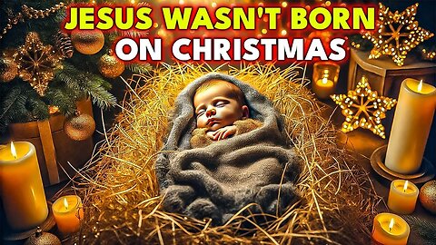 THE HIDDEN TRUTH ABOUT CHRIST'S BIRTH - When Was Jesus Really Born?