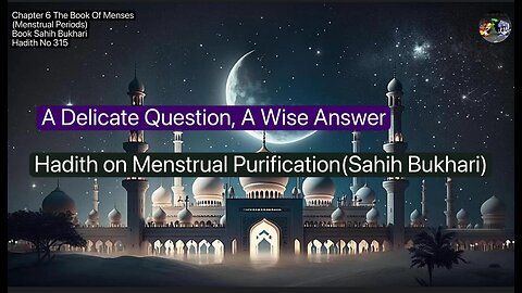 ❤️A Delicate Question, A Wise Answer | Hadith on Menstrual Purification, #Hadith315, #Volume5❤️