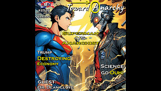 Superman vs Anarchist, Trump Destroying the Economy, Another Duh Moment for Science, Dr. Dean Lloyd