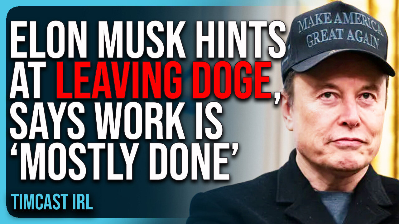 Elon Musk HINTS At LEAVING DOGE, Says Work Is “Mostly Done”