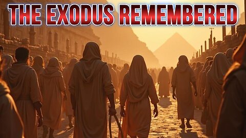 THE EXODUS REMEMBERED