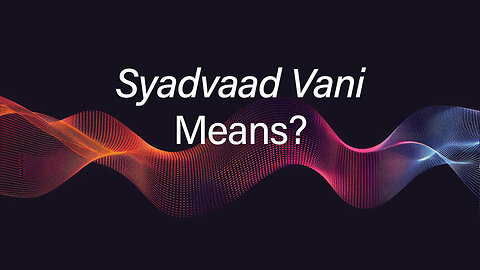 Syadvaad Vani Means? | Art of Speaking Without Hurting
