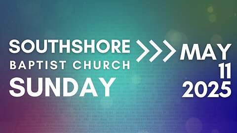 Sunday Evening Service May11, 2025 I Pastor Jayme Jackson I Southshore Baptist Church