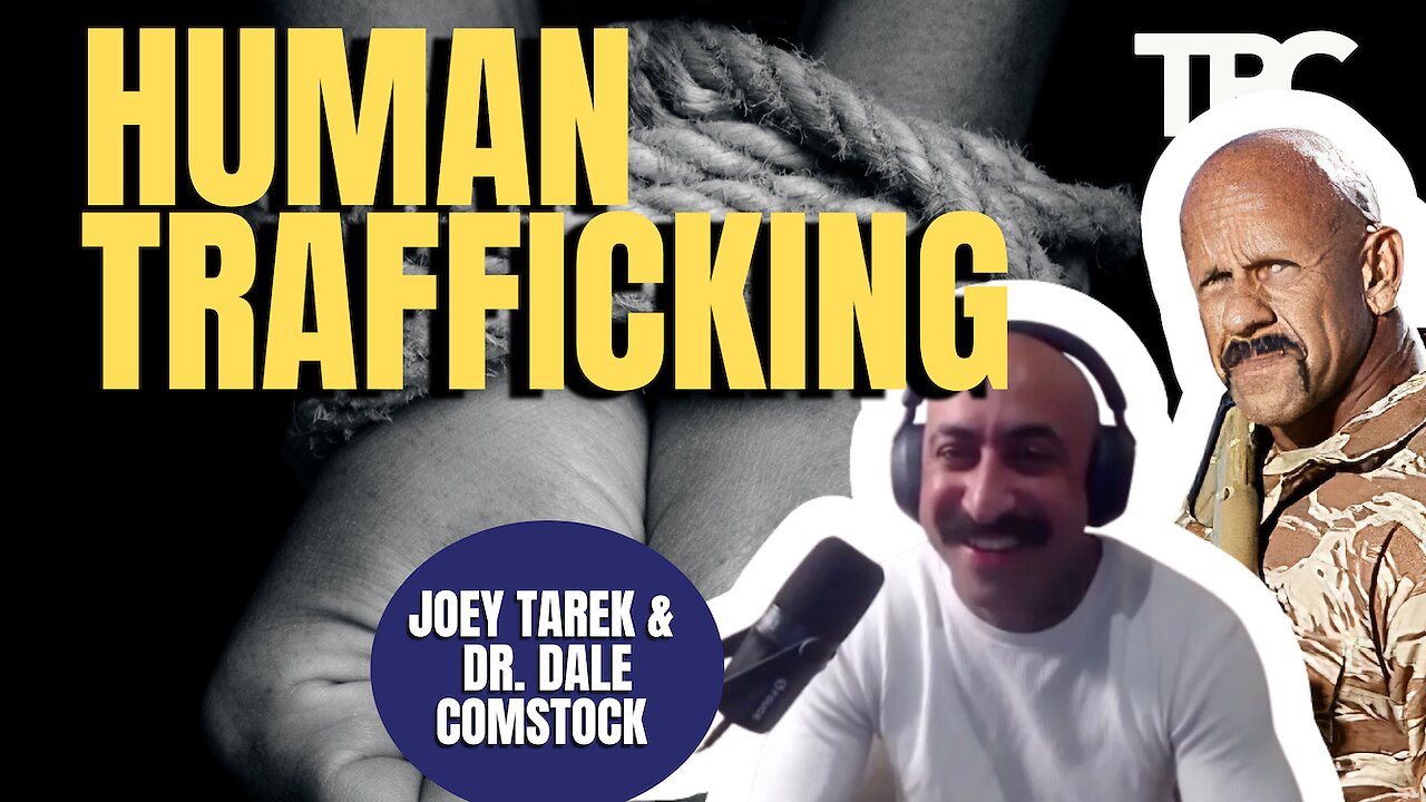 Child Trafficking | Dr. Dale Comstock & Joey Tarek (TPC #1,730)