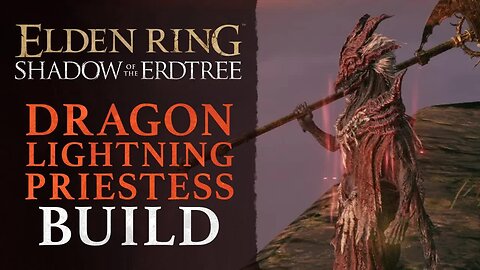 Shadow of the Erdtree INCREDIBLE Dragon Lightning Priestess Build _ Elden Ring