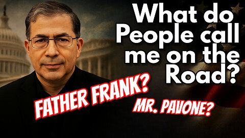 Why do people call me Fr. Frank Pavone?