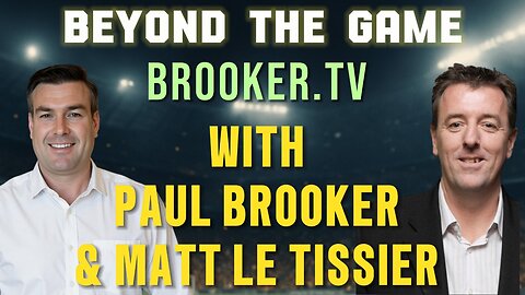BEYOND THE GAME WITH PAUL BROOKER & MATT LE TISSIER