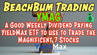 YMAG | a Good Weekly Dividend Paying YieldMax ETF to use to Trade the Magnificent 7 Stocks?