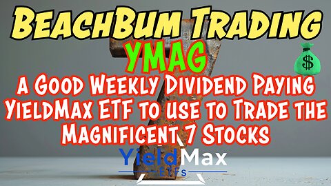 YMAG | a Good Weekly Dividend Paying YieldMax ETF to use to Trade the Magnificent 7 Stocks?