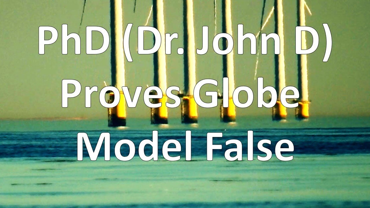 PhD Proves Globe Model False - Re-uploaded