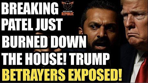 BREAKING! Patel Just Burned Down the House! Trump Betrayers Exposed! “All Hell Broke Loose”!