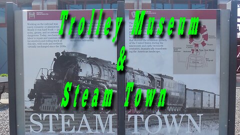 Come Along With Us To Scranton Pa. - Steam Town & The Trolley Museum