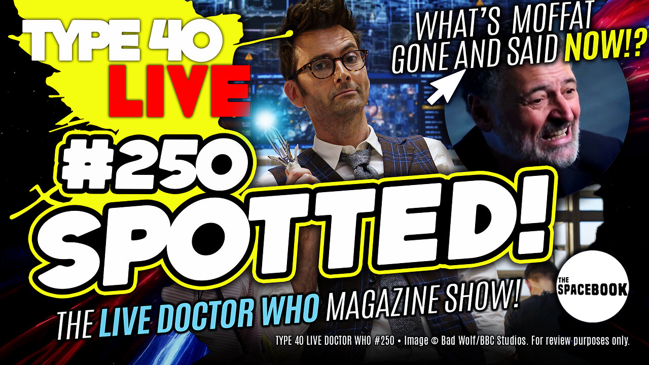 DOCTOR WHO IN THE LINE OF DUTY? Type 40 LIVE #250