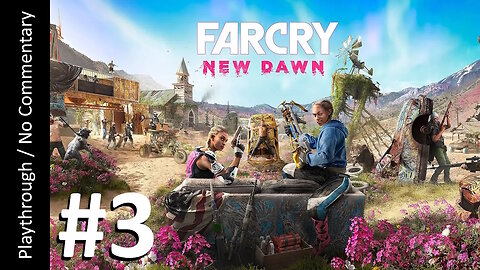 Far Cry New Dawn (Part 3) playthrough