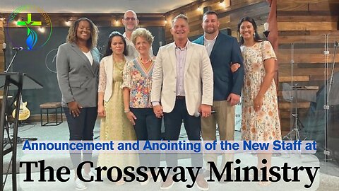 Announcement and Anointing of the New Staff at The Crossway Ministry