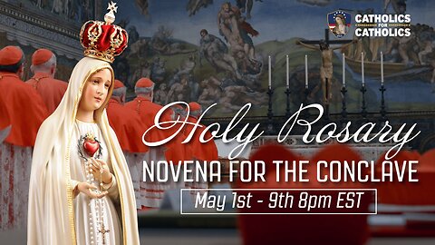 Join us for a Holy Rosary Novena for the Conclave and New Pope May 1-9 Live at 8pm EST!