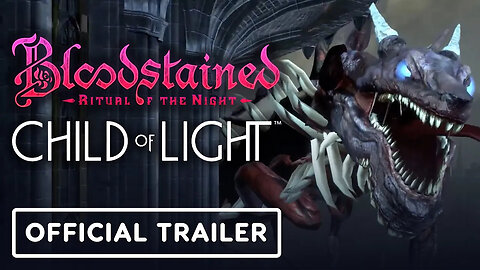 Bloodstained - Ritual of the Night x Child of Light - Official Gameplay Trailer